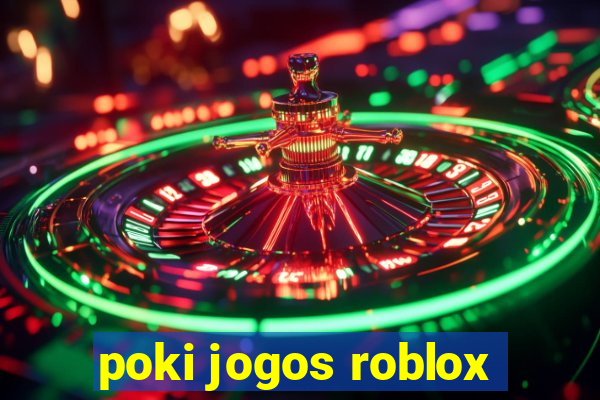 poki jogos roblox